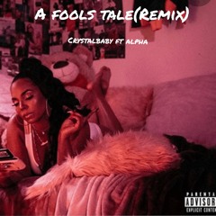 A Fool's Tale Remix / CrystalBaby Ft. Alpha