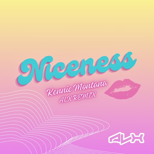 Stream Kennie Montana - Niceness (ALX Remix) by ALX REMIX | Listen 