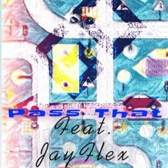 Pass That (Feat. JayFlex)