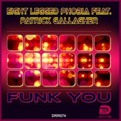 DRR074 : Eight Legged Phobia feat. Patrick Gallagher - Funk You (Radio Mix)