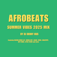 Afrobeats Summer Vibes 2025 mix