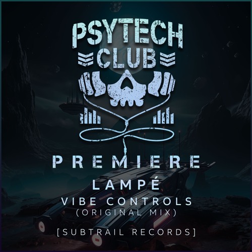 PREMIERE: Lampé - Vibe Controls (Original Mix) [Subtrail Records]
