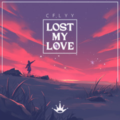 Cflyy - Lost My Love
