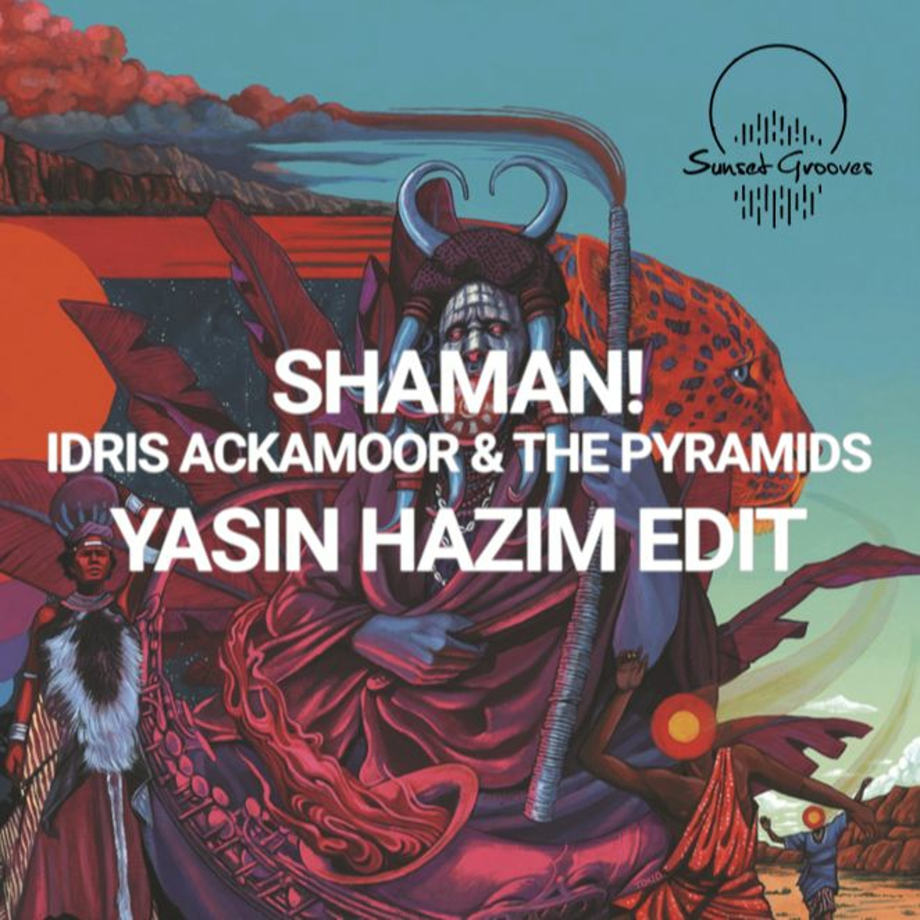 FREE DL: Idris Ackamoor & The Pyramids - Shaman! (Yasin Hazim Edit)