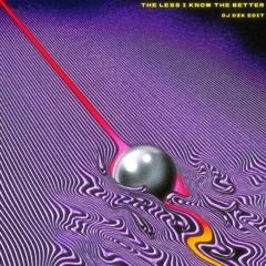 Tame Impala - The Less I Know The Better (DJ DZK Edit)