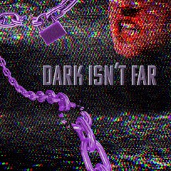 Dark Isnt Far (Prod. Scandi)