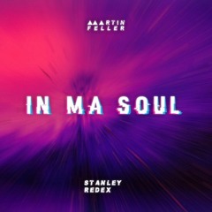 Martin Feller & Stanley Redex - In Ma Soul (Original Mix)