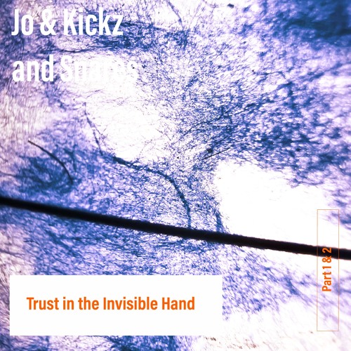 Jo and KNS - Trust in the Invisible Hand
