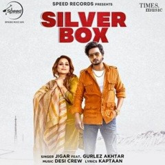 Silver Box by Gurlez Akhtar & Jigar - New Punjabi Song