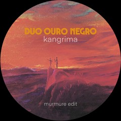 Duo Ouro Negro - Kangrima ( Murmure Edit )
