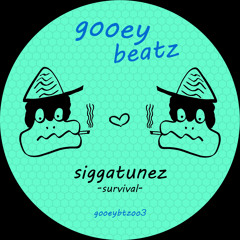 Siggatunez - Survival (GOOEY BEATZ)