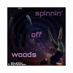Spinnin' Off Woods