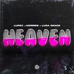 Lupex, Morres & Luca Grace - Heaven