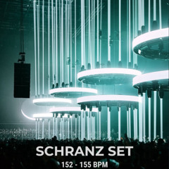 SCHRANZ SET   |   152 - 155 BPM