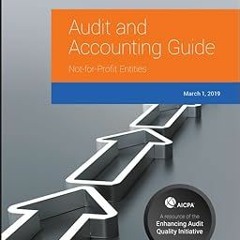 [PDF DOWNLOAD] Auditing and Accounting Guide: Not-for-Profit Entities, 2019 (AICPA Audit and Ac