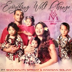 Jeremiah Kahuakai Kaholoaa - Everything Will Change ft. Hawaiian Soljah & Shandalyn Sproat