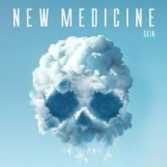 New Medicine - Skin - Official Lyric Video.mp3