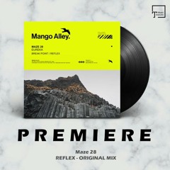 PREMIERE: Maze 28 - Reflex (Original Mix) [MANGO ALLEY]