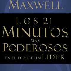 [Get] [PDF EBOOK EPUB KINDLE] Los 21 Minutos Más Poderosos En El Día De Un Líder by