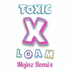 LOAM - TOXIC (Mojnz Remix)