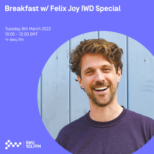 Breakfast w/ Felix Joy IWD Special 08TH MAR 2022
