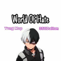 WORLD OF HATE (feat.350DALTON)