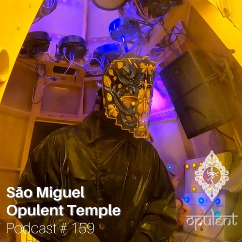 Opulent Temple Podcast #159 - São Miguel - Live at Burning Man 2024