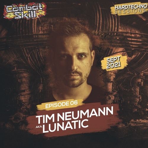 COMBAT SKILL | Hardtechno Sessions #006 with TIM NEUMANN aka LUNATIC (September 2021)