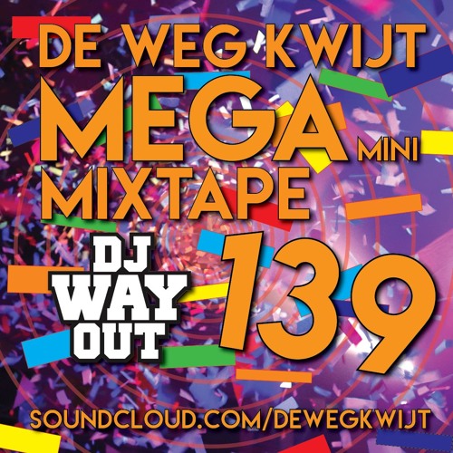 De Weg Kwijt MEGA Mini Mixtape Week 139