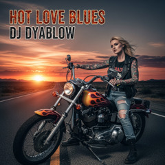 “Hot Love Blues” - REMIX by DJ Dyablow
