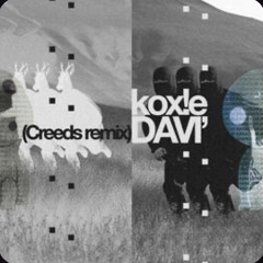 Davi’ x Creeds - KOX!E Remix