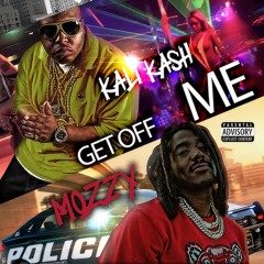 Get Off Me - Kali Kash x Mozzy