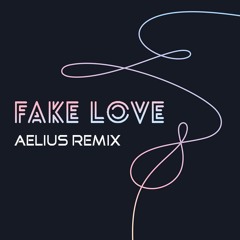 BTS - Fake Love (Aelius Remix)