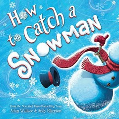 download KINDLE 📃 How to Catch a Snowman by  Adam Wallace &  Andy Elkerton PDF EBOOK