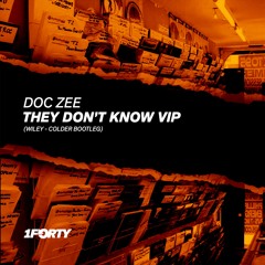 Doc Zee - They Don't Know VIP (Wiley - Colder Bootleg) [Free DL]