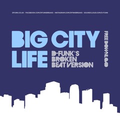Big City Life (D-Funk's Broken Beat Version) *Free Download*