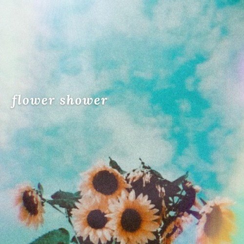 f l o w e r   s h o w e r