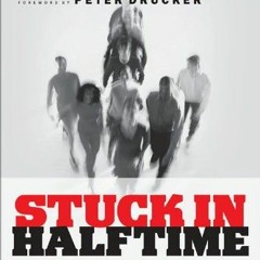 [VIEW] [EBOOK EPUB KINDLE PDF] Stuck in Halftime: Reinvesting Your One and Only Life by  Bob P. Bufo