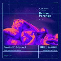 OCTAVE PARANGO @ THANK GOD, IT'S TECHNO VOL 2 (CLOSING SET) MAY 2025