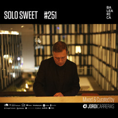 SOLO SWEET 251 _Mixed & Curated by Jordi Carreras