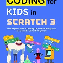 Access PDF EBOOK EPUB KINDLE Coding for Kids in Scratch 3: The Complete Guide to Crea