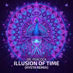 Dr. Peacock - Illusion of Time (Hysta Remix)