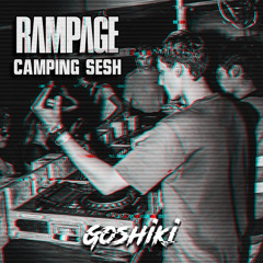 GOSHIKI - RAMPAGE CAMPING SESH