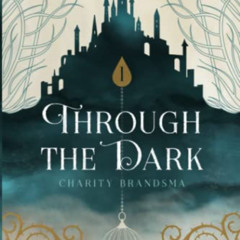 [VIEW] EPUB 💓 Through the Dark (Legends of the Ancient Spring) by  Charity Nichole B