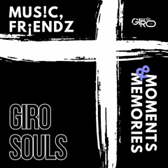 Friendz, Music, Moments Nd Memories Set(Mixed by Giro Souls)