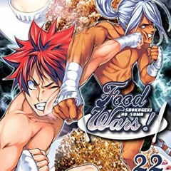free PDF 💝 Food Wars!: Shokugeki no Soma, Vol. 22: Rematch With A Rival by  Yuto Tsu