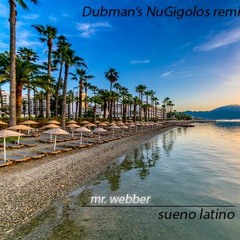 Mr. Webber - Sueno Latino  (Dubman's NuGigolos Remix)