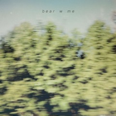 bear w me - drizzle
