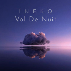 INEKO - Vol De Nuit [Ambient Mix]