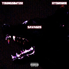SAVAGES @YOUNGSIMT2R X @HYDROBOI